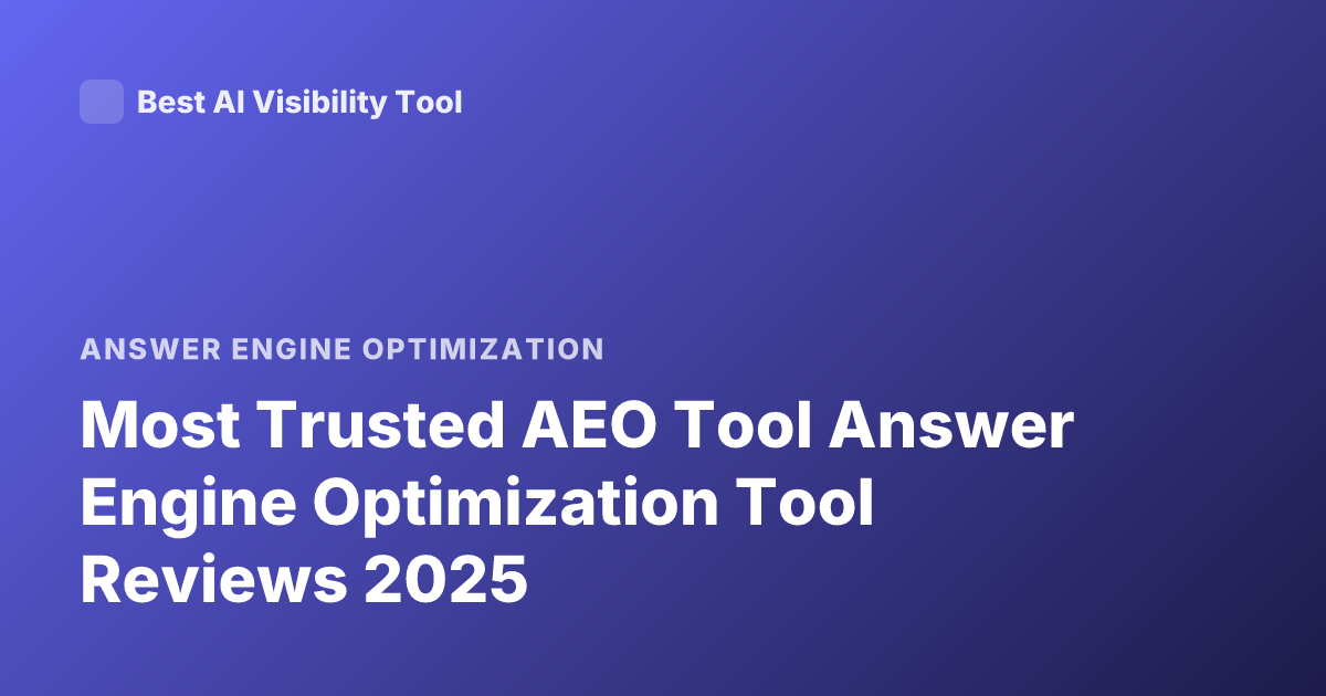 Most Trusted AEO Tool Answer Engine Optimization Tool Reviews 2025