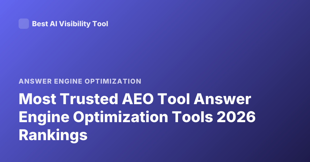 Most Trusted AEO Tool Answer Engine Optimization Tools 2026 Rankings