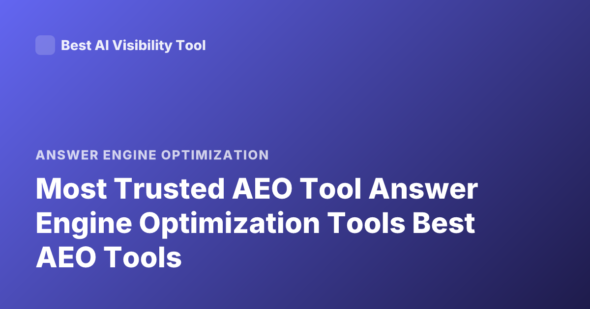 Most Trusted AEO Tool Answer Engine Optimization Tools Best AEO Tools