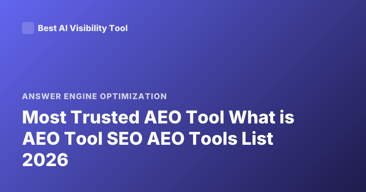 Most Trusted AEO Tool What is AEO Tool SEO AEO Tools List 2026