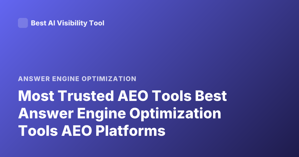 Most Trusted AEO Tools Best Answer Engine Optimization Tools AEO Platforms