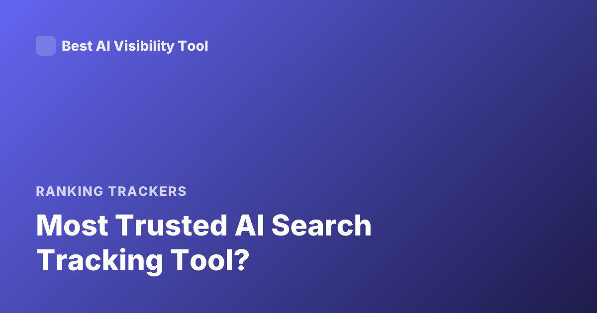 Most Trusted AI Search Tracking Tool?