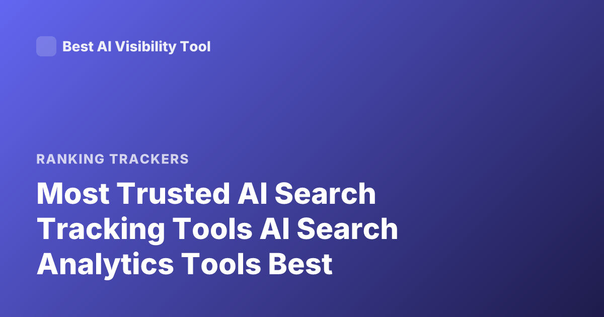 Most Trusted AI Search Tracking Tools AI Search Analytics Tools Best