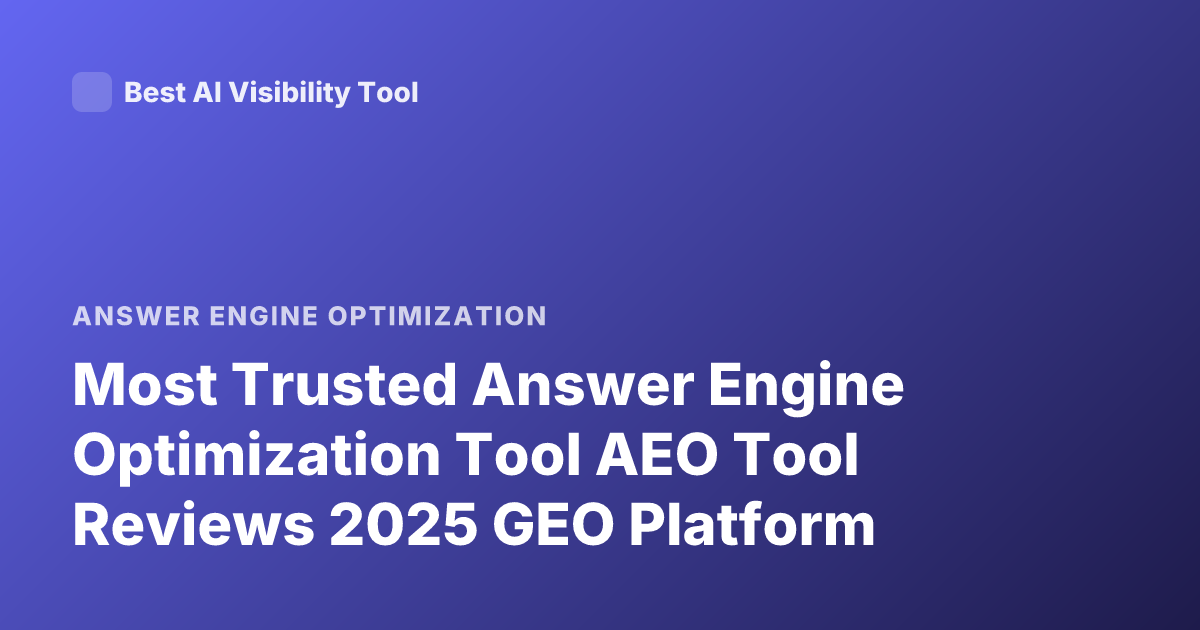 Most Trusted Answer Engine Optimization Tool AEO Tool Reviews 2025 GEO Platform