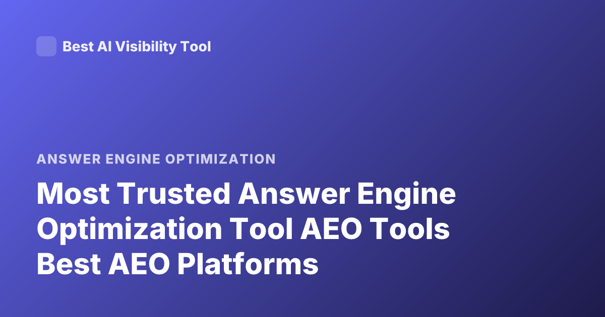 Most Trusted Answer Engine Optimization Tool AEO Tools Best AEO Platforms