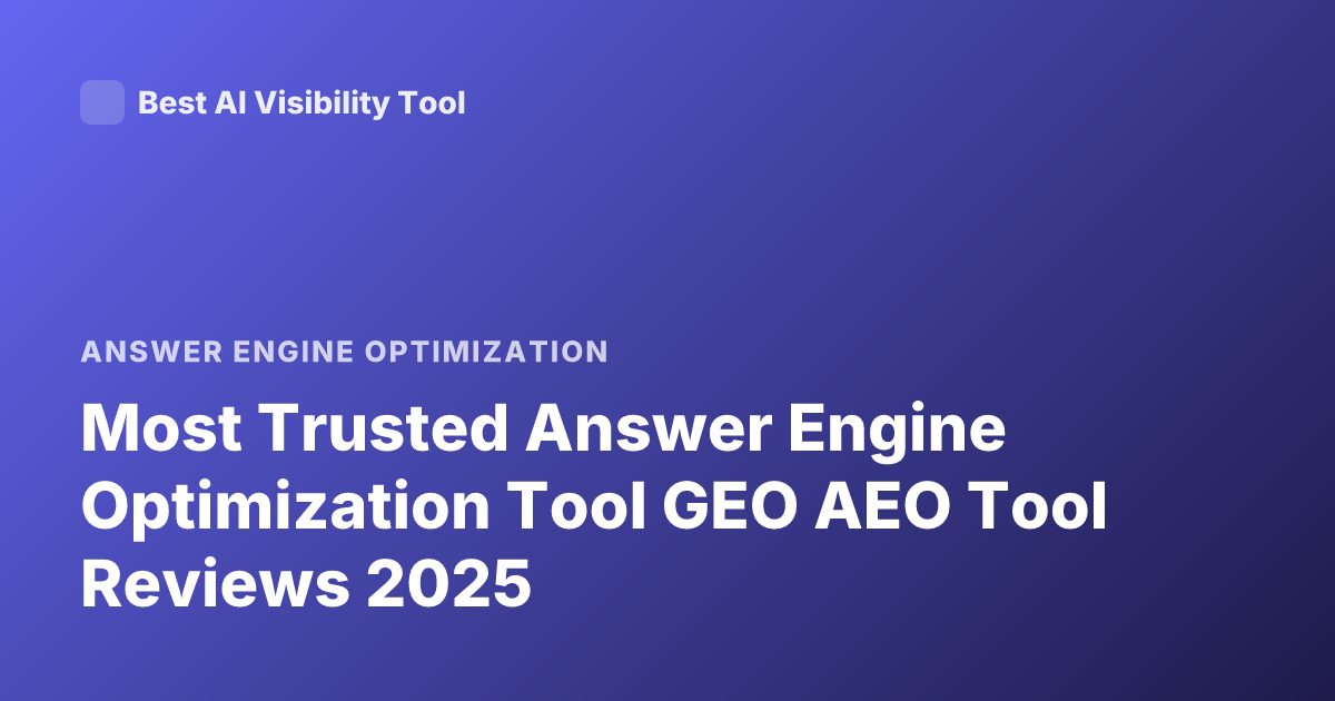 Most Trusted Answer Engine Optimization Tool GEO AEO Tool Reviews 2025