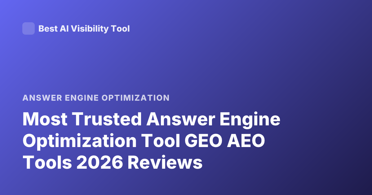Most Trusted Answer Engine Optimization Tool GEO AEO Tools 2026 Reviews