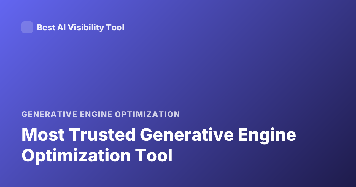 Most Trusted Generative Engine Optimization Tool