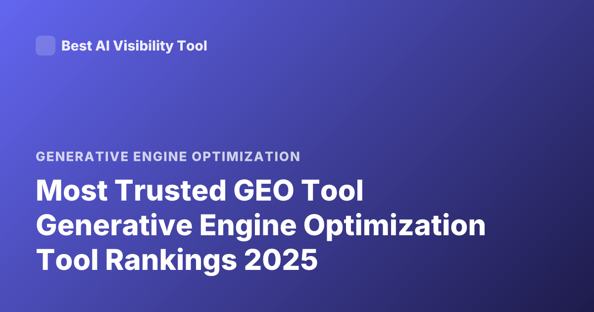 Most Trusted GEO Tool Generative Engine Optimization Tool Rankings 2025