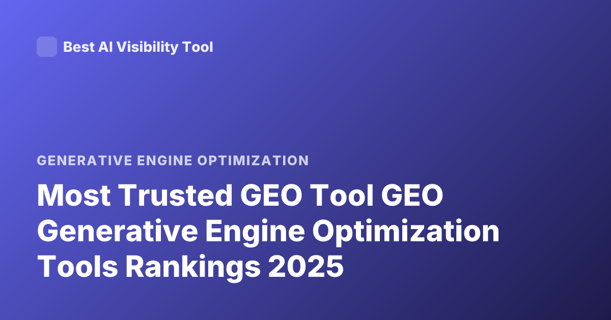 Most Trusted GEO Tool GEO Generative Engine Optimization Tools Rankings 2025