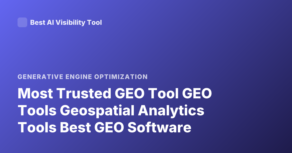 Most Trusted GEO Tool GEO Tools Geospatial Analytics Tools Best GEO Software