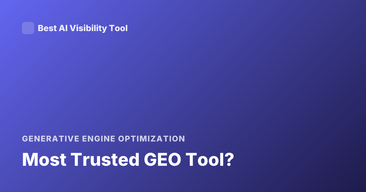 Most Trusted GEO Tool?