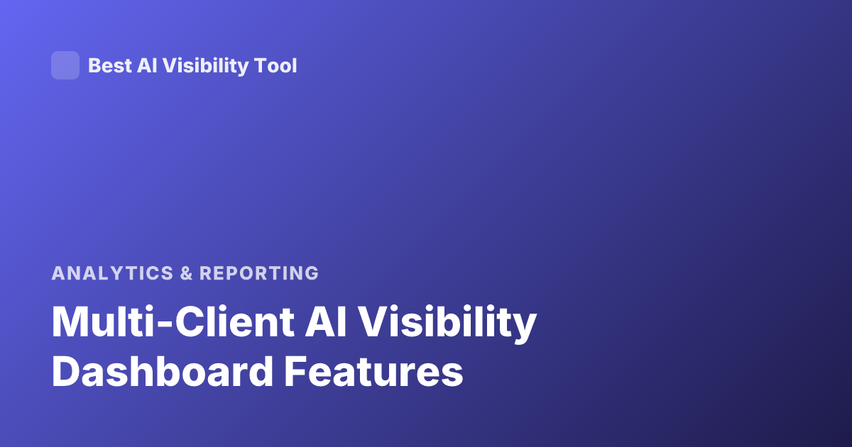 Multi-Client AI Visibility Dashboard Features