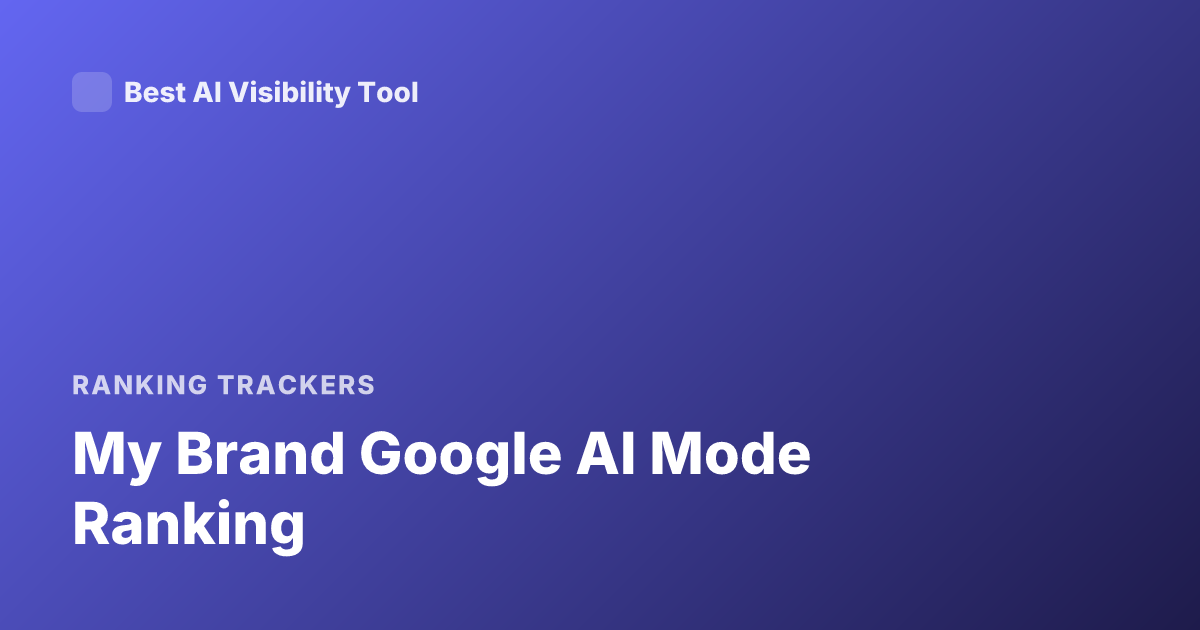 My Brand Google AI Mode Ranking