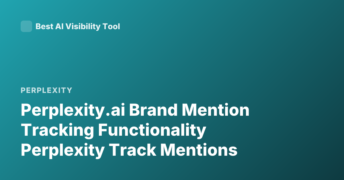 Perplexity.ai Brand Mention Tracking Functionality Perplexity Track Mentions