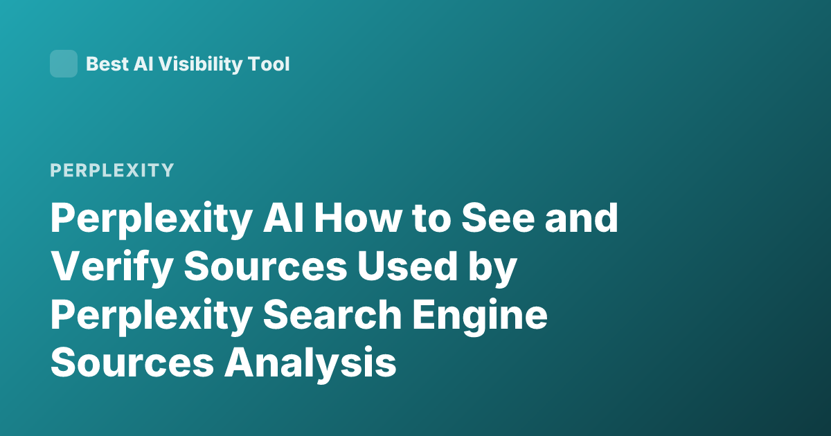 Perplexity AI How to See and Verify Sources Used by Perplexity Search Engine Sources Analysis