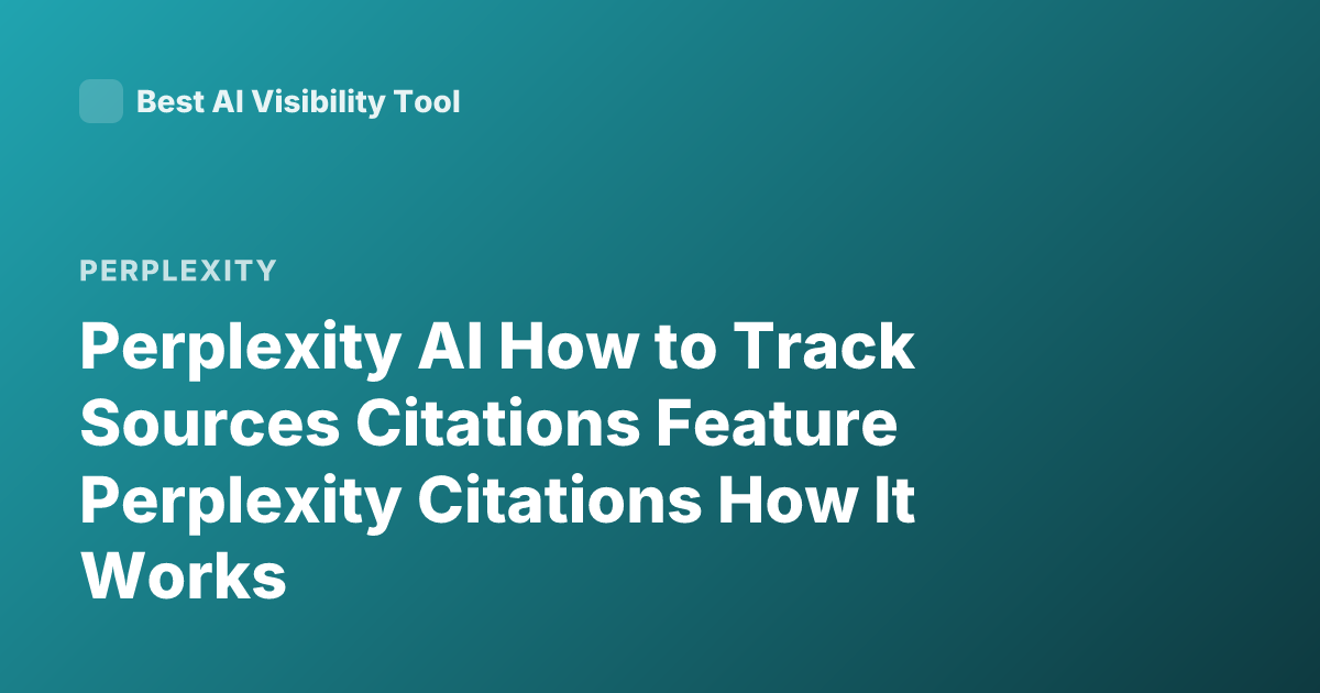 Perplexity AI How to Track Sources Citations Feature Perplexity Citations How It Works