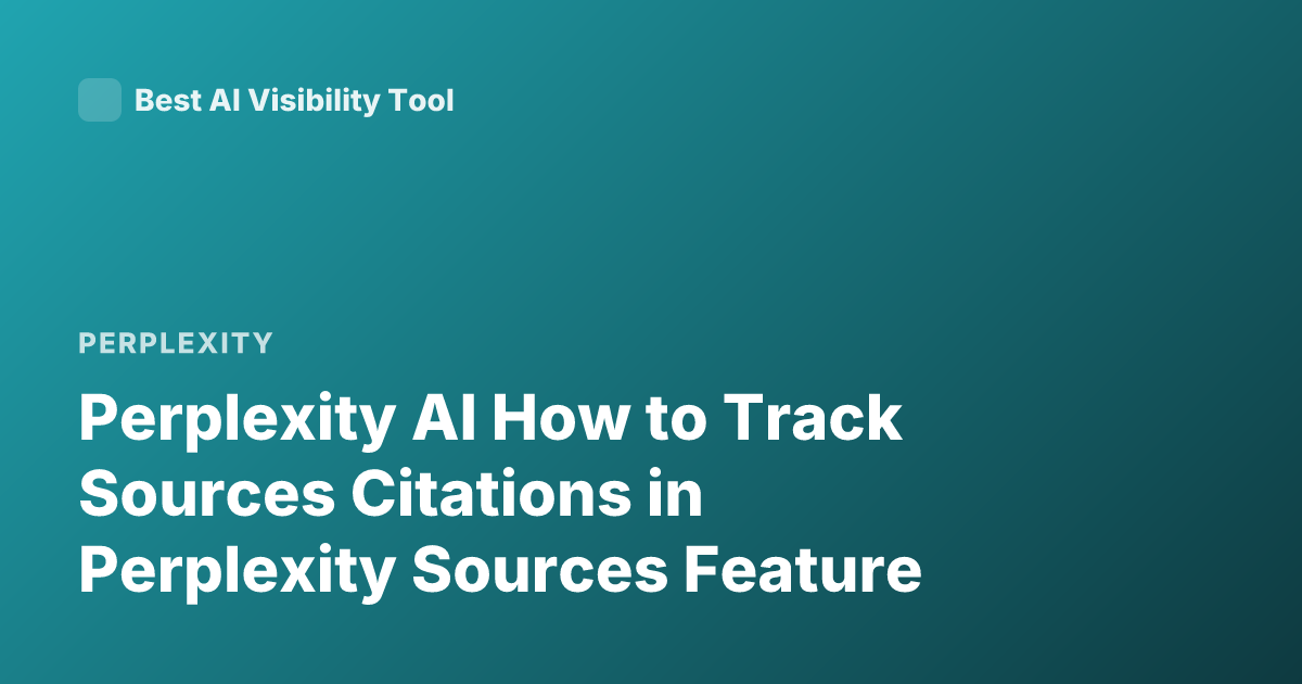 Perplexity AI How to Track Sources Citations in Perplexity Sources Feature