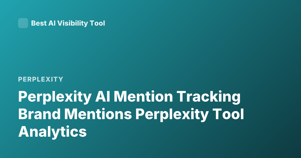 Perplexity AI Mention Tracking Brand Mentions Perplexity Tool Analytics
