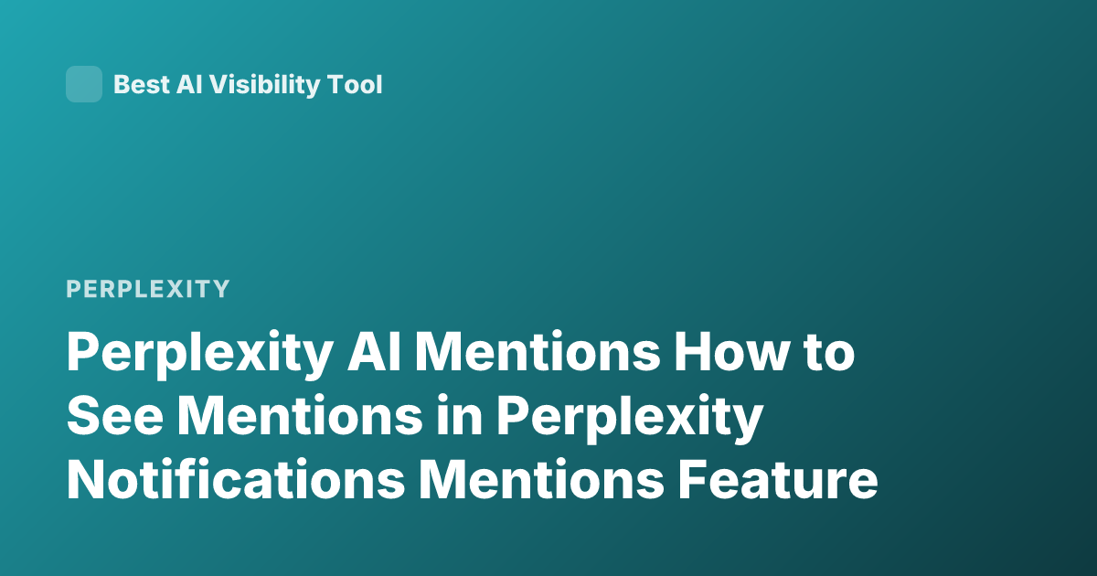 Perplexity AI Mentions How to See Mentions in Perplexity Notifications Mentions Feature