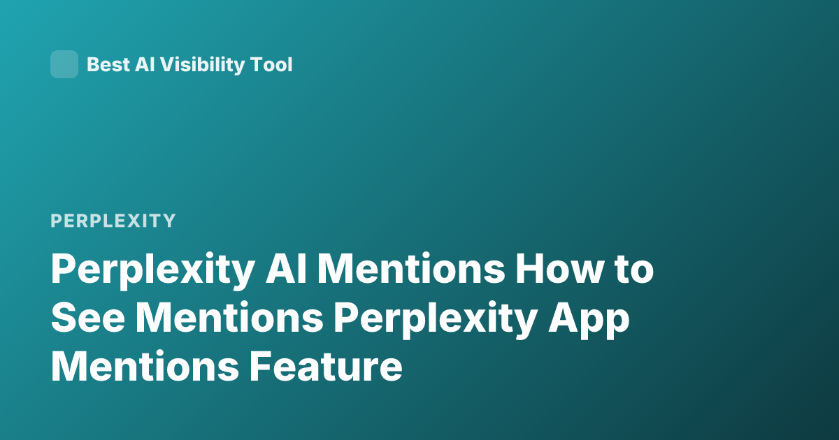 Perplexity AI Mentions How to See Mentions Perplexity App Mentions Feature