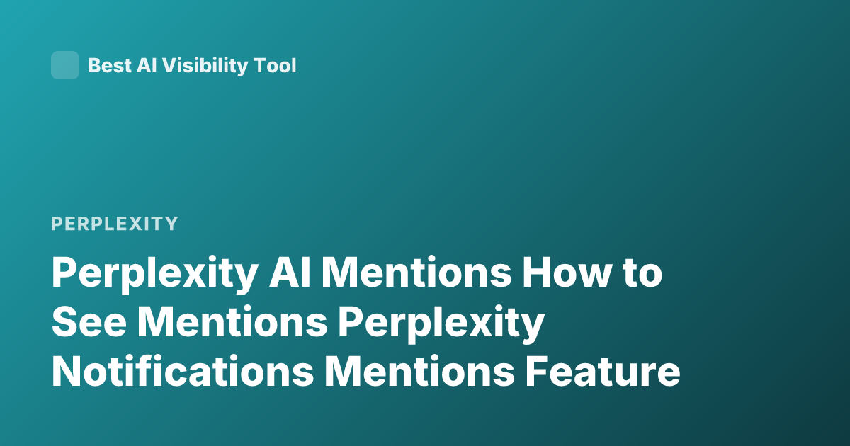 Perplexity AI Mentions How to See Mentions Perplexity Notifications Mentions Feature