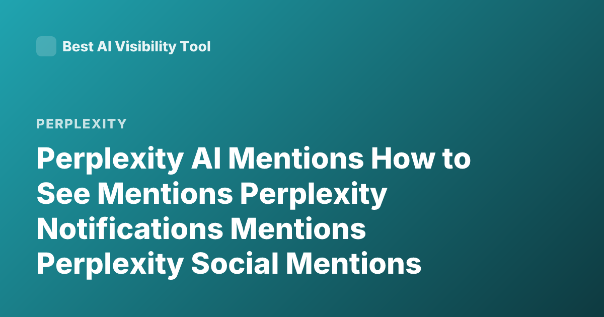 Perplexity AI Mentions How to See Mentions Perplexity Notifications Mentions Perplexity Social Mentions