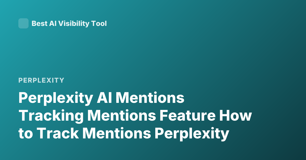 Perplexity AI Mentions Tracking Mentions Feature How to Track Mentions Perplexity