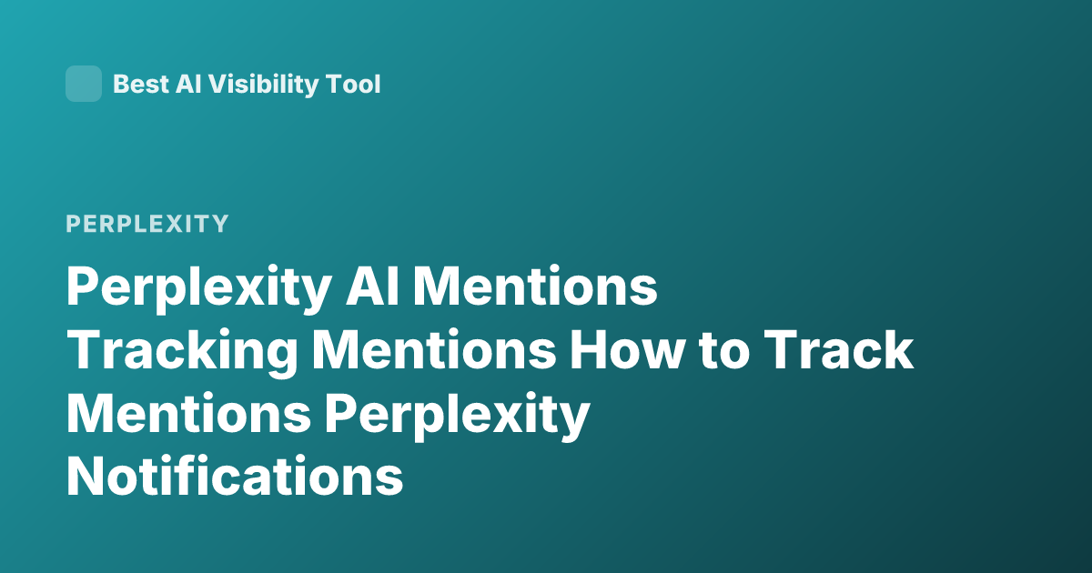 Perplexity AI Mentions Tracking Mentions How to Track Mentions Perplexity Notifications