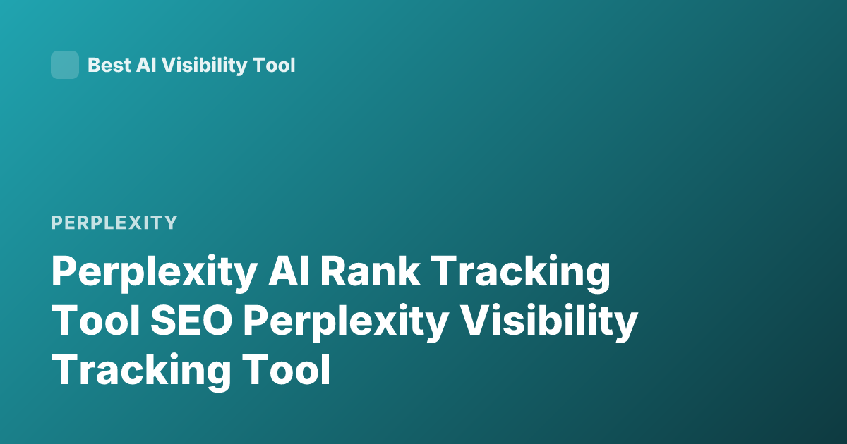 Perplexity AI Rank Tracking Tool SEO Perplexity Visibility Tracking Tool