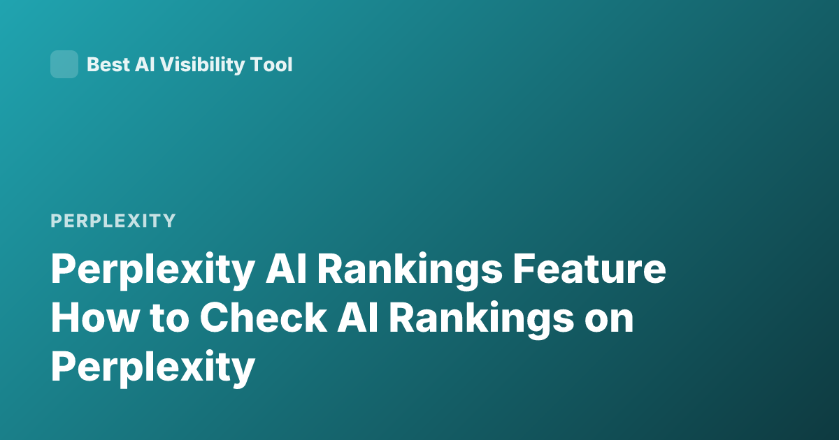 Perplexity AI Rankings Feature How to Check AI Rankings on Perplexity