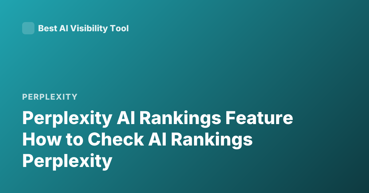 Perplexity AI Rankings Feature How to Check AI Rankings Perplexity