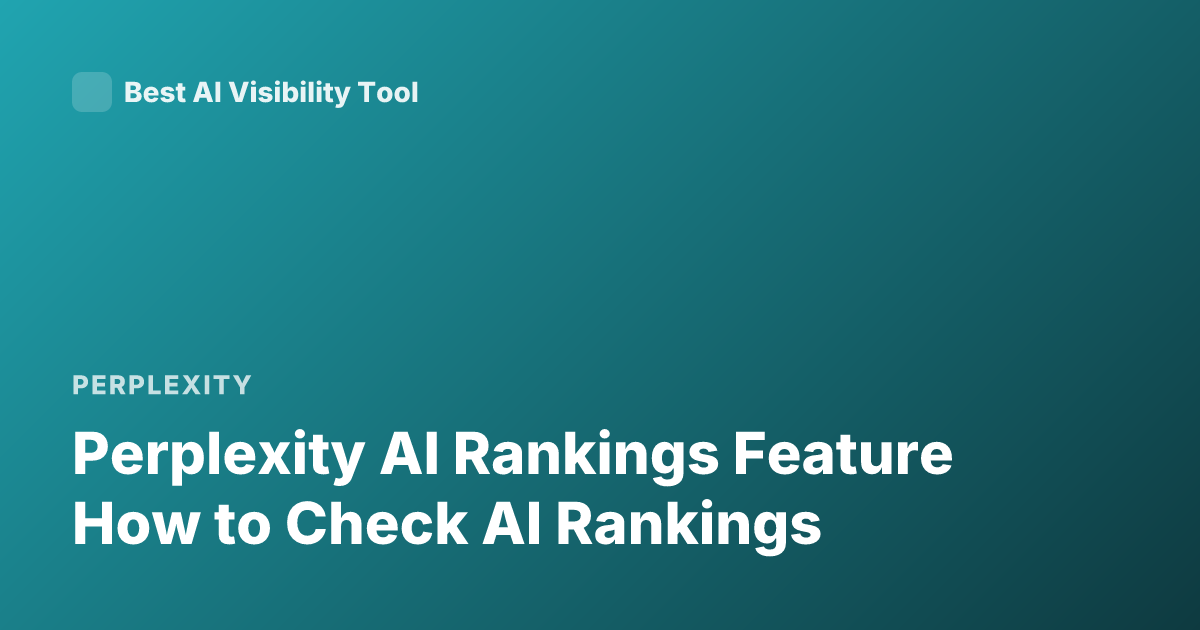 Perplexity AI Rankings Feature How to Check AI Rankings