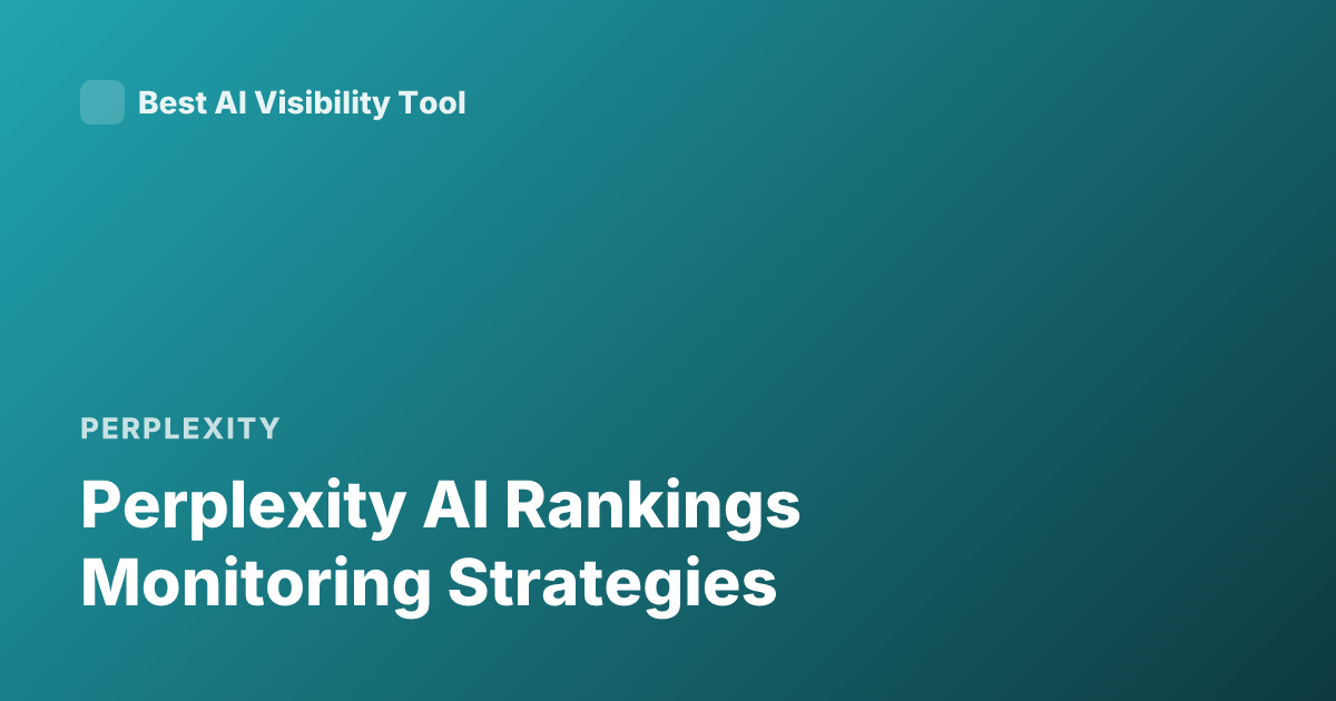 Perplexity AI Rankings Monitoring Strategies