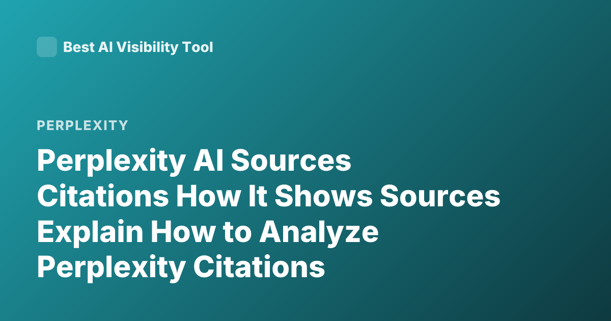Perplexity AI Sources Citations How It Shows Sources Explain How to Analyze Perplexity Citations