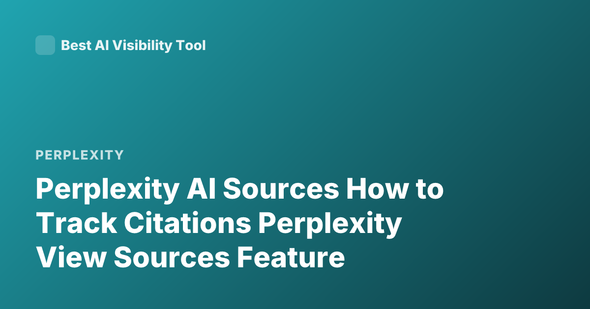 Perplexity AI Sources How to Track Citations Perplexity View Sources Feature