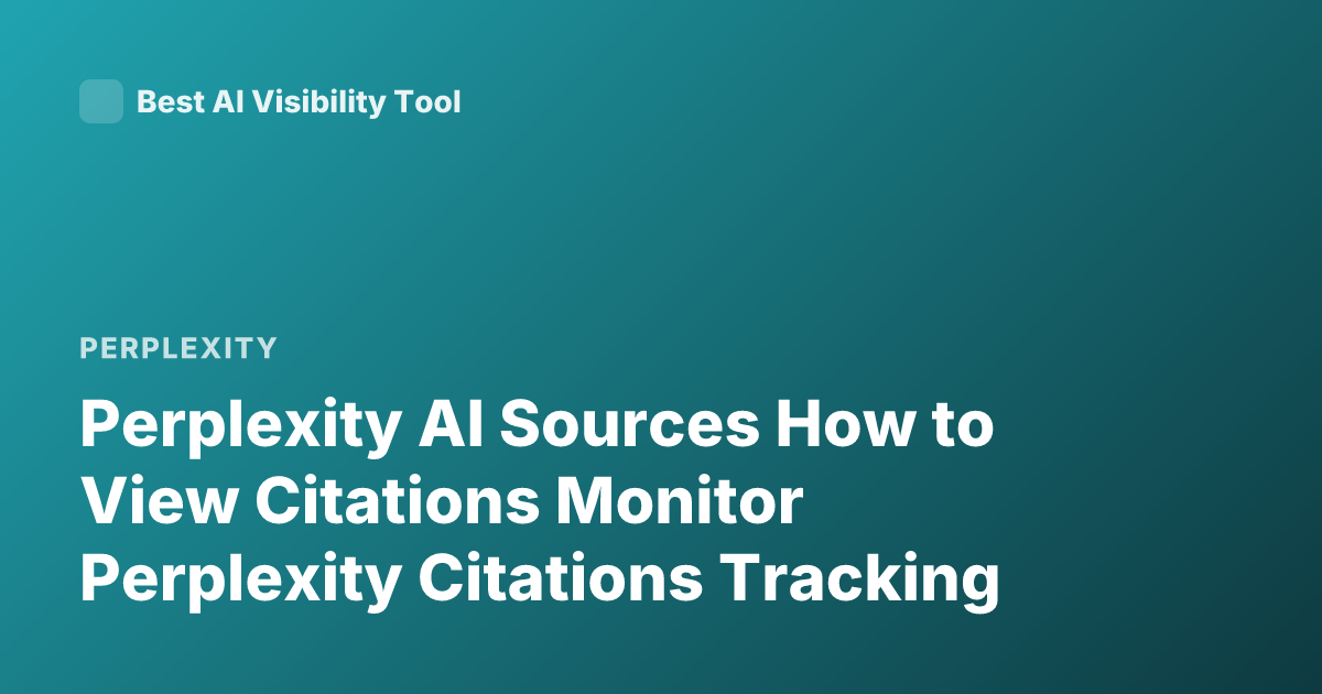 Perplexity AI Sources How to View Citations Monitor Perplexity Citations Tracking