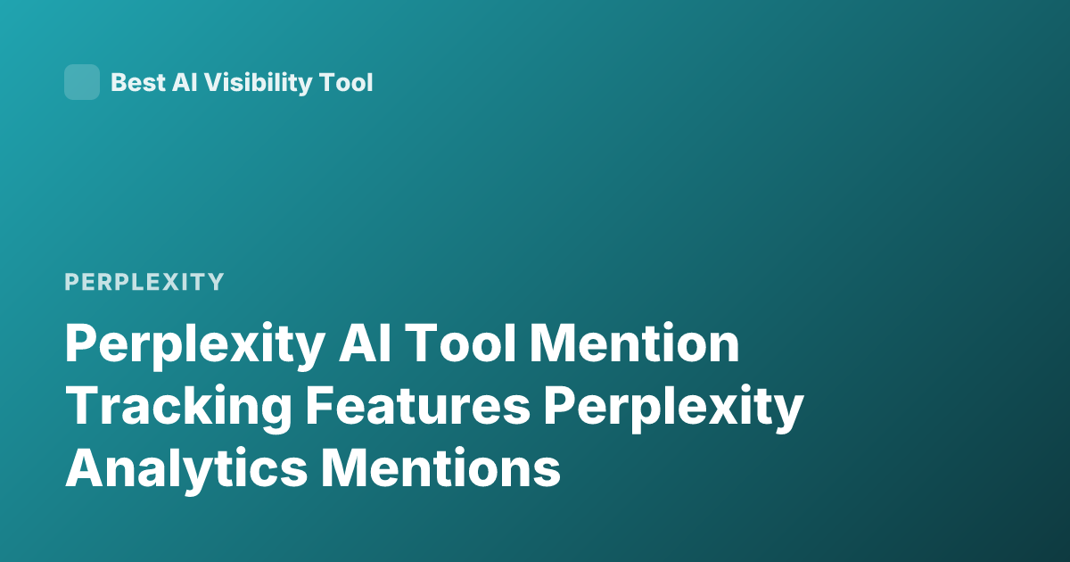 Perplexity AI Tool Mention Tracking Features Perplexity Analytics Mentions
