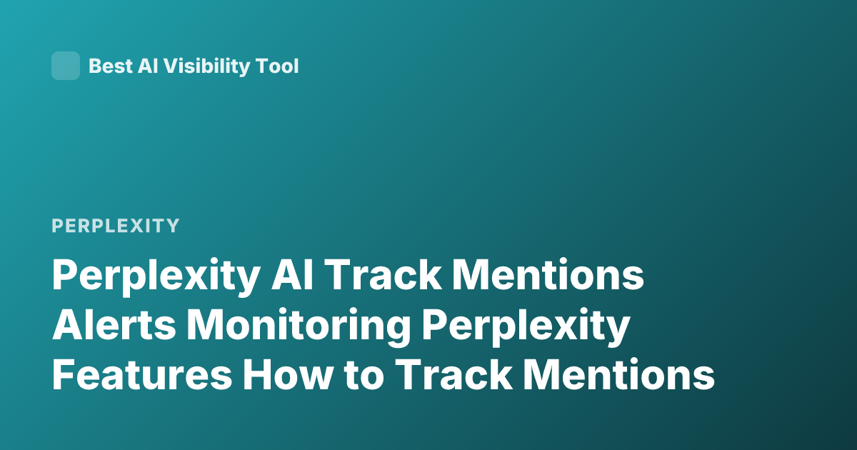 Perplexity AI Track Mentions Alerts Monitoring Perplexity Features How to Track Mentions