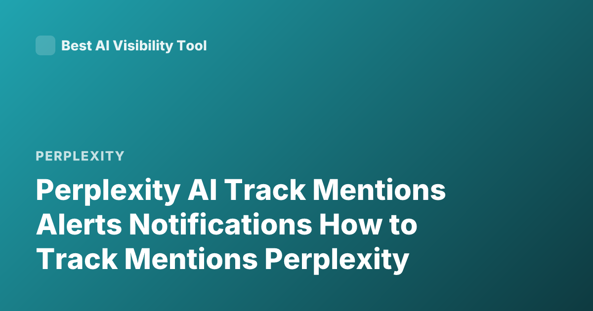 Perplexity AI Track Mentions Alerts Notifications How to Track Mentions Perplexity