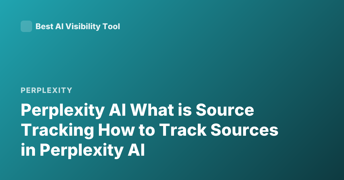 Perplexity AI What is Source Tracking How to Track Sources in Perplexity AI