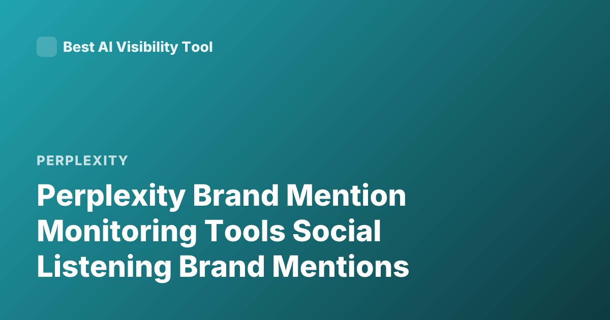 Perplexity Brand Mention Monitoring Tools Social Listening Brand Mentions