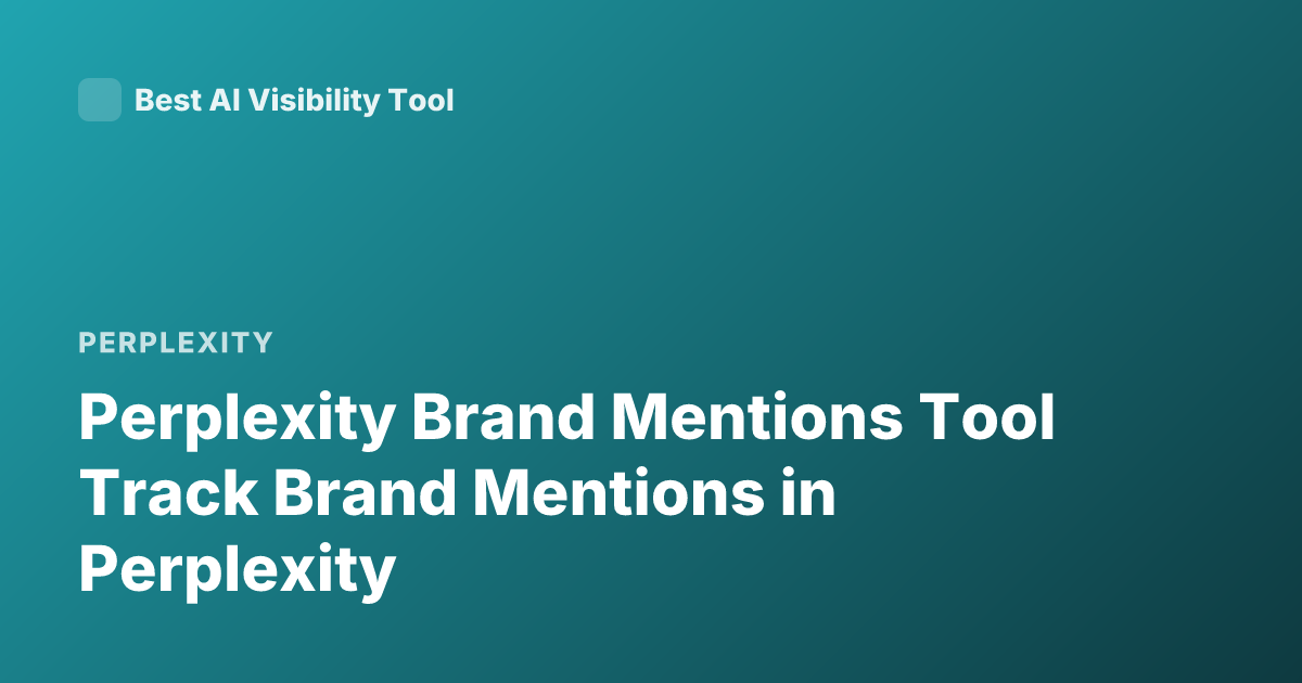 Perplexity Brand Mentions Tool Track Brand Mentions in Perplexity