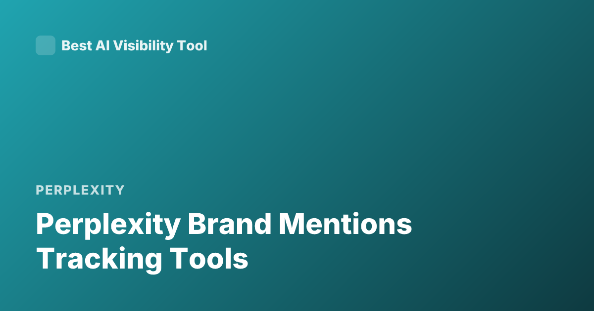 Perplexity Brand Mentions Tracking Tools