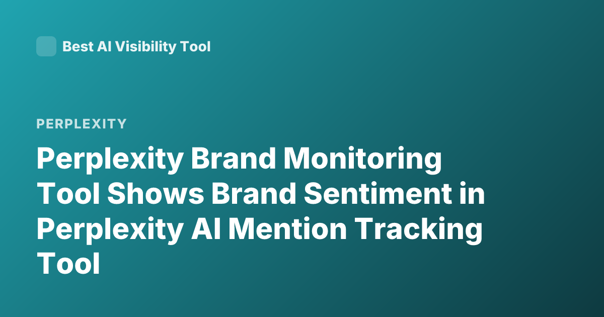 Perplexity Brand Monitoring Tool Shows Brand Sentiment in Perplexity AI Mention Tracking Tool