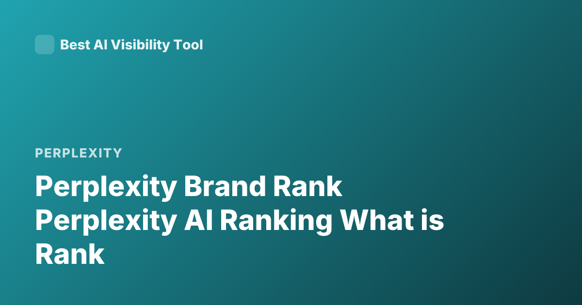 Perplexity Brand Rank Perplexity AI Ranking What is Rank