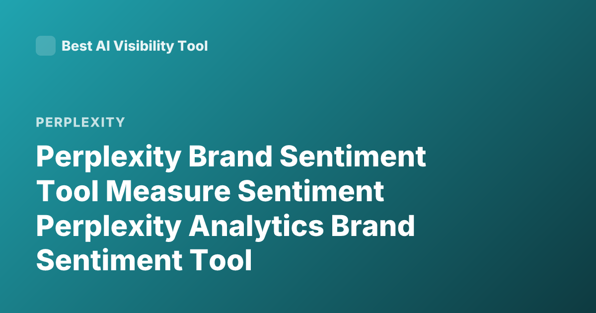 Perplexity Brand Sentiment Tool Measure Sentiment Perplexity Analytics Brand Sentiment Tool