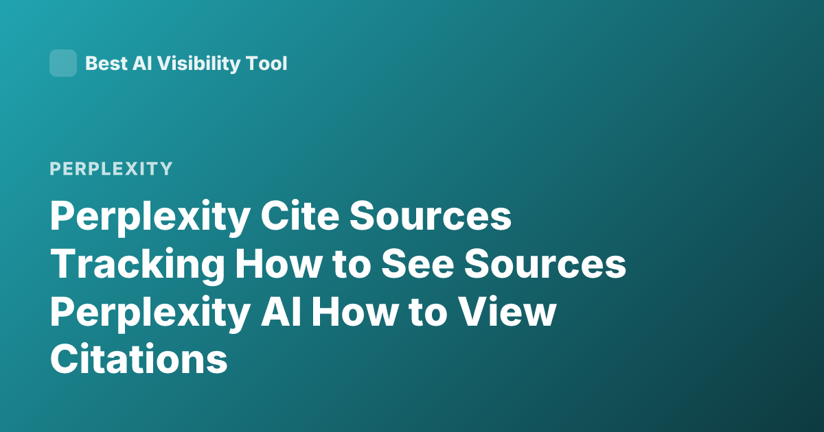 Perplexity Cite Sources Tracking How to See Sources Perplexity AI How to View Citations