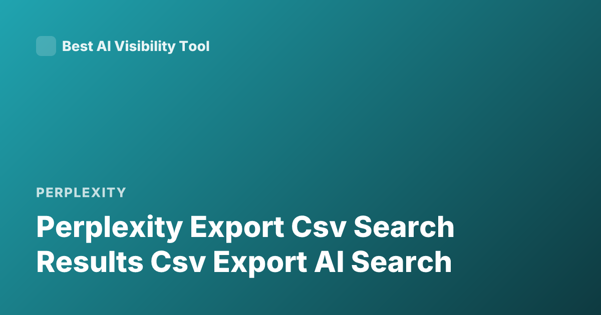 Perplexity Export Csv Search Results Csv Export AI Search