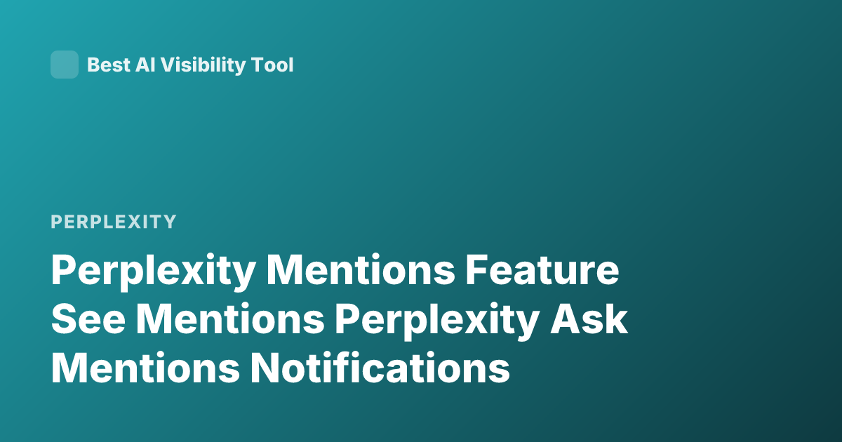 Perplexity Mentions Feature See Mentions Perplexity Ask Mentions Notifications